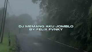 DJ MEMANG AKU JOMBLO BY FELIX FVNKY SOUND RIIONISM VIRAL TIKTOK MENGKANEE