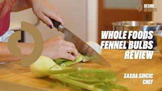 Whole Foods Fennel Bulbs Review with Chef Sasha Sincic