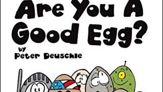 Kids book read aloudARE YOU A GOOD EGG? by Peter Deuschle