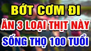 Ít Ăn Cơm Ăn 3 LOẠI THỊT NÀY Sẽ NGỦ NGON GAN THẬN SẠCH ĐỘC Sống Thọ 100 Tuổi  THHT