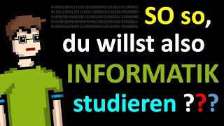 SO SO DU willst also INFORMATIK STUDIEREN ...