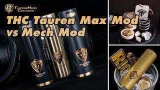 THC Tauren Max Mod VS Mech Mod Which one would you prefer?  Elegomall