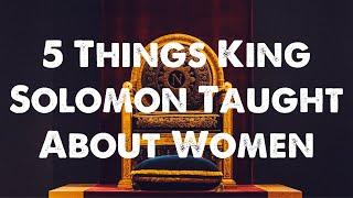 5 Things King Solomon Taught About Women