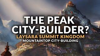 CITY BUILDING ON A MOUNTAIN?  Laysara Summit Kingdom Gameplay New City Builder 2023