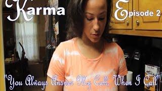 Victory Productions presents KARMA Episode 1.2 - You Always Answer My Call When I Call