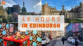 HOW TO SPEND 48 HOURS IN EDINBURGH  What to see do eat and drink