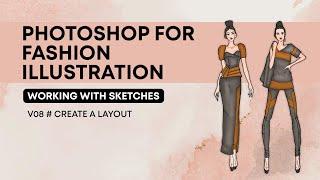 Photoshop For Fashion Illustration  V08 Working With Sketches  Create A Layout