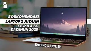 5 Rekomendasi LAPTOP Terbaik Harga 2 JUTAAN Tahun 2023 