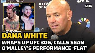 Dana White Wraps Up UFC 306 Calls Sean O’Malley’s Performance “Flat’  MMA FIghting