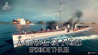 World of Warships - A Game of Noes Episode Three