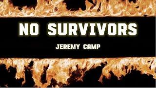 No Survivors  Jeremy Camp Lyric