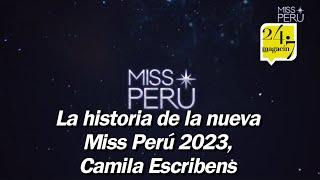 Camila Escribens ¿Quieres conocer algo más de la nueva Miss Perú 2023?