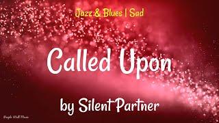 Called Upon • Silent Partner • Jazz & Blues  Sad Music 1 Hour Version