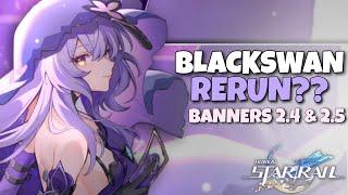 NEW UPDATE BLACK SWAN RERUN?? VERSION 2.4 & VERSION 2.5 CHARACTER BANNERS Honkai Star Rail