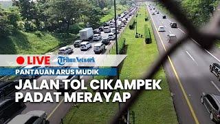 LIVE Puncak Arus Mudik Lebaran 2023 Tiba Tol Jakarta-Cikampek Mulai Padat Merayap