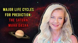 Major Life Cycles for Prediction the Saturn Maha Dasha