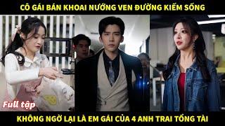 Em gái thất lạc của 4 anh trai tổng tài đi bán khoai nướng ven đường bị bắt nạt và cái kết