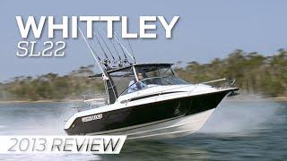 Whittley SL22  2013 Boat Review