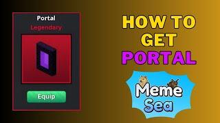 How To Get Portal in Meme Sea  How To Use Portal in Meme Sea?