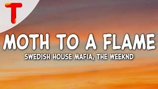 Swedish House Mafia ft. The Weeknd - Moth To A Flame Lyrics