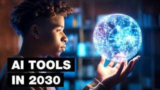 The Future of AI Tools 2030