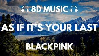 BLACKPINK - As If Its Your Last The Show  8D Audio 