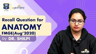 Anatomy FMGE Aug 2020  Recall Questions by Dr. Shilpi Agarwal  DBMCI  Dr. Bhatia Videos