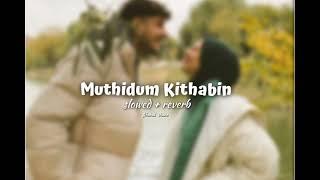 Muthidum Kithabin  slowed + reverb 