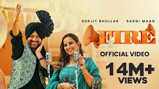 Fire Full Video  Surjit Bhullar  Sargi Maan  Latest Punjabi Songs 2023