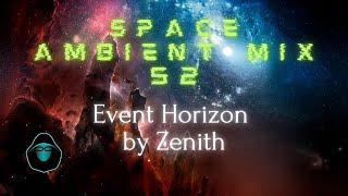 Space Ambient Mix 52 - Event Horizon by Zenith