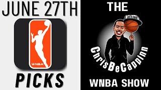 Jun 27  WNBA Bets  Free Picks + Predictions  ChrisBeCappinn Show