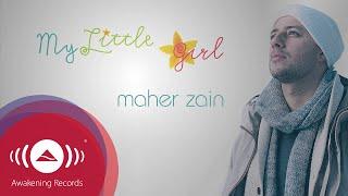 Maher Zain - My Little Girl  Official Lyric Video
