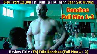 Review Phim Thị Trấn Banshee Full Mùa 1+2  Siêu Trộm IQ 300 Từ Trùm Tù Trở Thành Cảnh Sát Trưởng