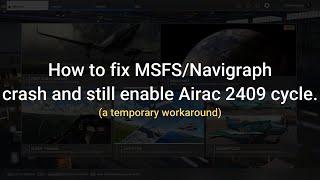 MSFS - FIX so you CAN use Navigraph AIRAC 2409 cycle in latest MSFS