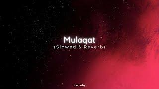 Mulaqat - Parteek Kuhad slow and reverb