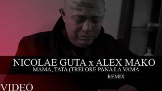 Nicolae Guta  Alex Mako - Mama Tata Trei Ore Pana La Vama REMIX