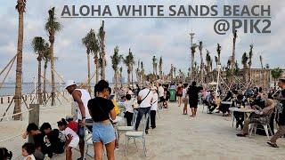 Walking Around a new ALOHA WHITE SANDS BEACH at PIK2 ‼️ rejuvinate from Pantai Pasir Putih PIK 2 