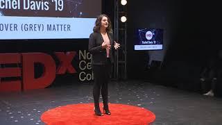 Mind Over Grey Matter  Rachel Davis  TEDxNorthCentralCollege