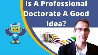 Is A Professional Doctorate A Good Idea?  MD JD DBA Executive And Online Doctorates.