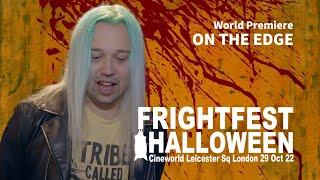 FrightFest Halloween 2022 - ON THE EDGE World Premiere - Kevvy - FrightFest TV
