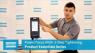 Power Focus 6000 Product Essentials Series 2-Step Tightening Programs  Atlas Copco USA