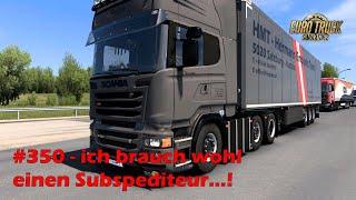 ETS2 1.49  350  ich brauch wohl einen Subspediteur