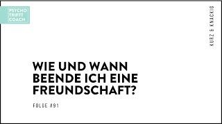 Folge 91 Kurz & Knackig Wie und wann beende ich eine Freundschaft?