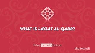 What is Laylat al-Qadr?  What Ismailis Believe