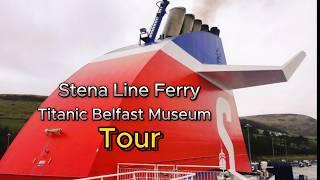 Discover The Magic Of Stena Line Ferry  Explore The Iconic Titanic Museum