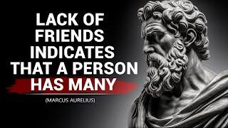 A LACK Of Friends INDICATES That A Person Has MANY... Stoicism