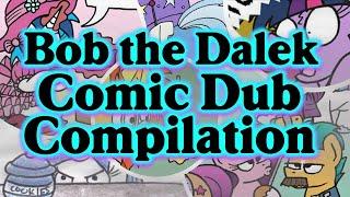 Bob the Dalek Comic Dub Compilation Scribblers MLP Comic Dubs