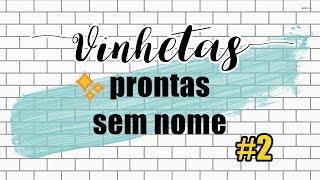 VINHETAS PRONTAS SEM NOMES #2