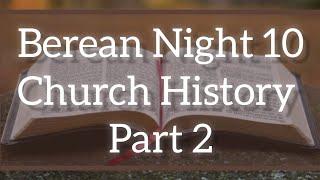 Berean Night 10 Church History Part 2