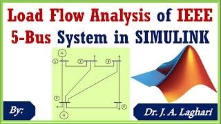 How To Design Load Flow Analysis of IEEE 5 Bus System in Simulink  Dr. J. A. Laghari